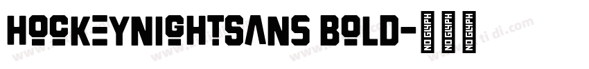 HockeynightSans Bold字体转换 HockeynightSans Bold字体转换